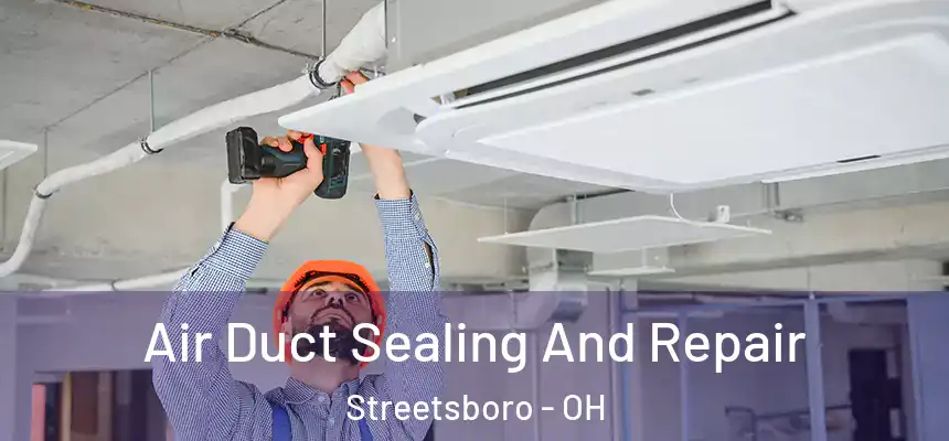  Air Duct Sealing And Repair Streetsboro - OH