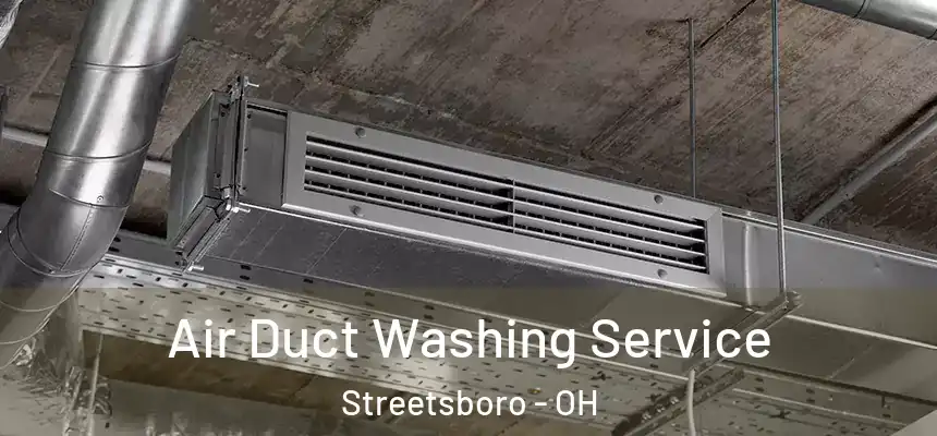Air Duct Washing Service Streetsboro - OH