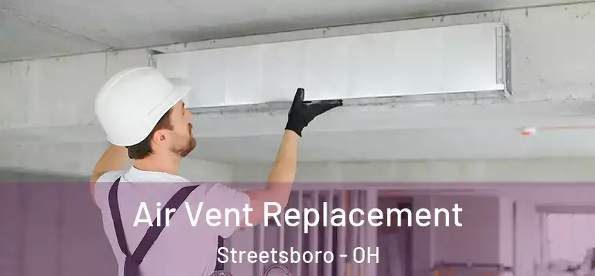  Air Vent Replacement Streetsboro - OH