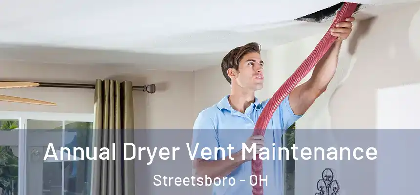  Annual Dryer Vent Maintenance Streetsboro - OH