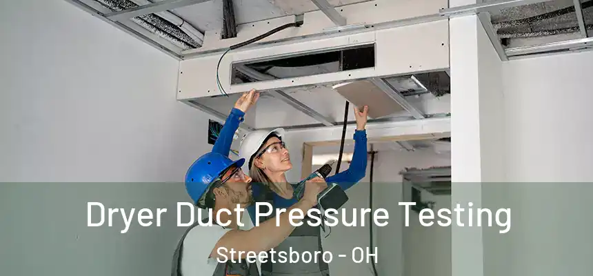  Dryer Duct Pressure Testing Streetsboro - OH