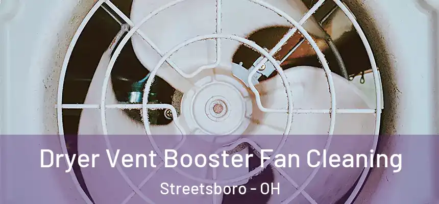 Dryer Vent Booster Fan Cleaning Streetsboro - OH