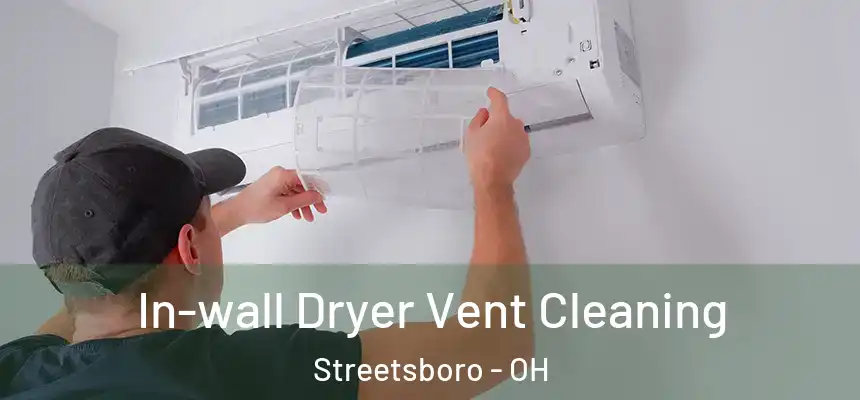  In-wall Dryer Vent Cleaning Streetsboro - OH