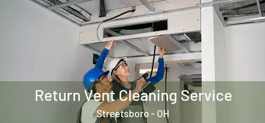 Return Vent Cleaning Service Streetsboro - OH