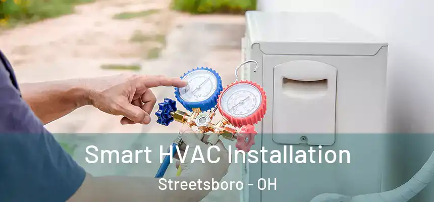  Smart HVAC Installation Streetsboro - OH