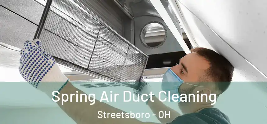 Spring Air Duct Cleaning Streetsboro - OH