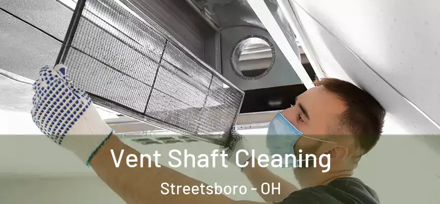 Vent Shaft Cleaning Streetsboro - OH