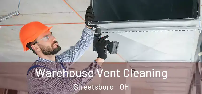  Warehouse Vent Cleaning Streetsboro - OH