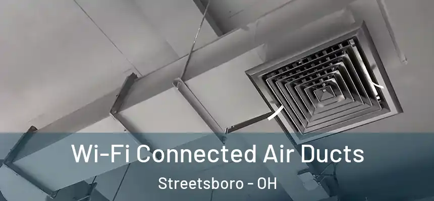  Wi-Fi Connected Air Ducts Streetsboro - OH